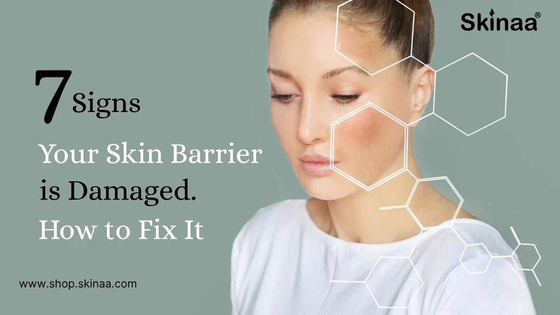 7 Signs Your Skin Barrier is Damaged & How to Fix It
