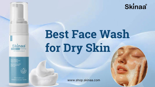 Best Face Wash for Dry Skin