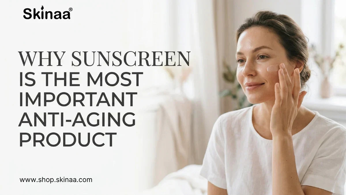 Why Sunscreen is the Most Important Anti-Aging Product – Skinaa