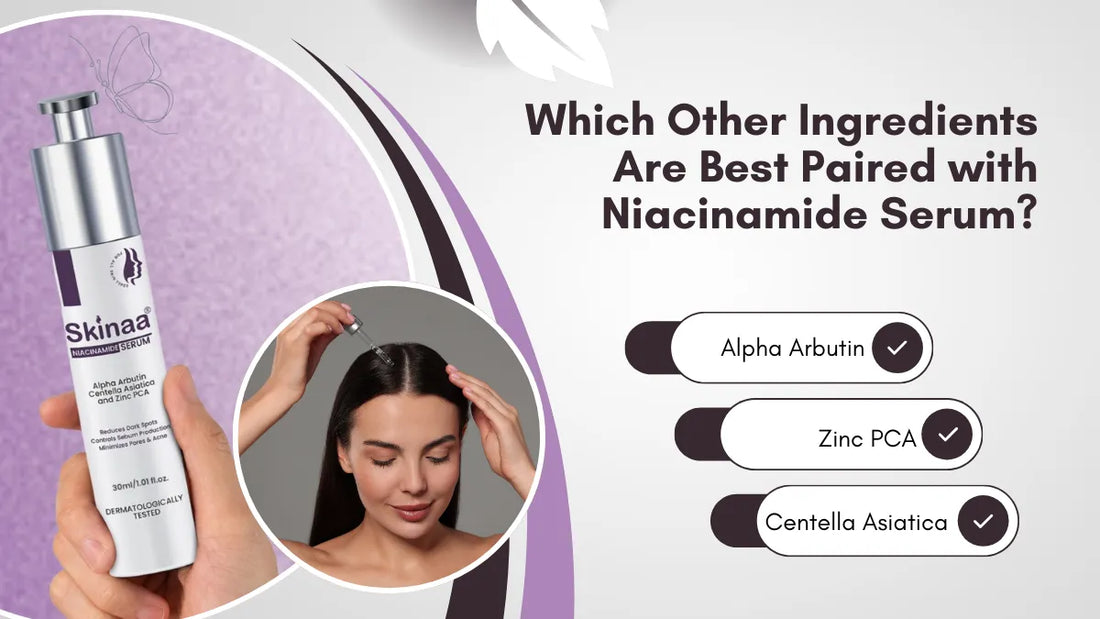 Which Other Ingredients Are Best Paired with Niacinamide Serum?