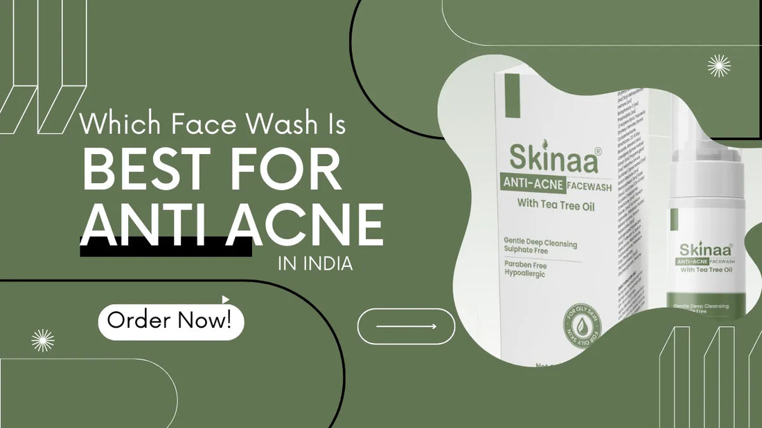 Which Face Wash Is Best for Acne in India?