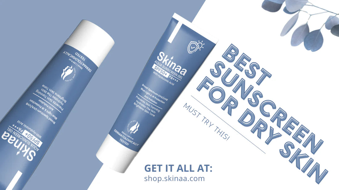 Which Sunscreen Is Best for Dry Skin?