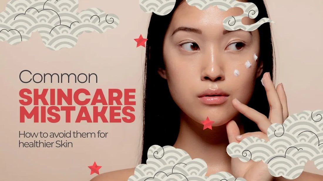 What Are Common Skincare Mistakes? And How to Avoid Them for Healthier Skin
