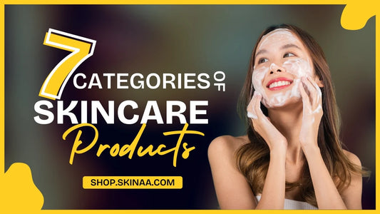 What Are the 7 Categories of Skincare Products? A Complete Guide for Healthy Skin