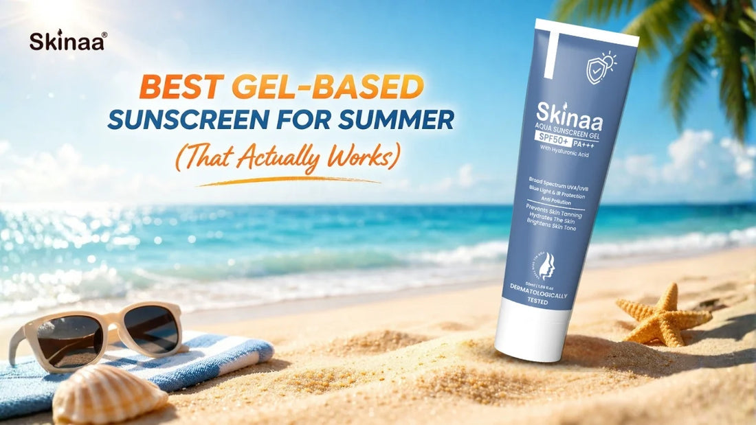 Best Gel-Based Sunscreen for Summer (That Actually Works)