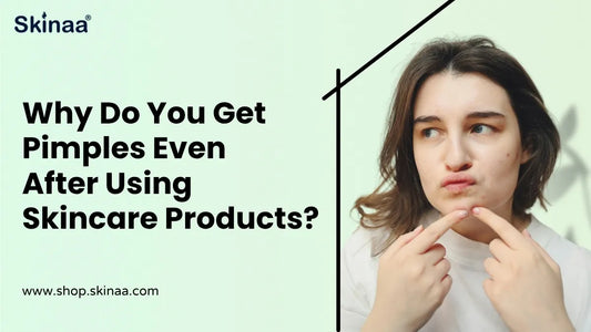 Why Do You Get Pimples Even After Using Skincare Products?