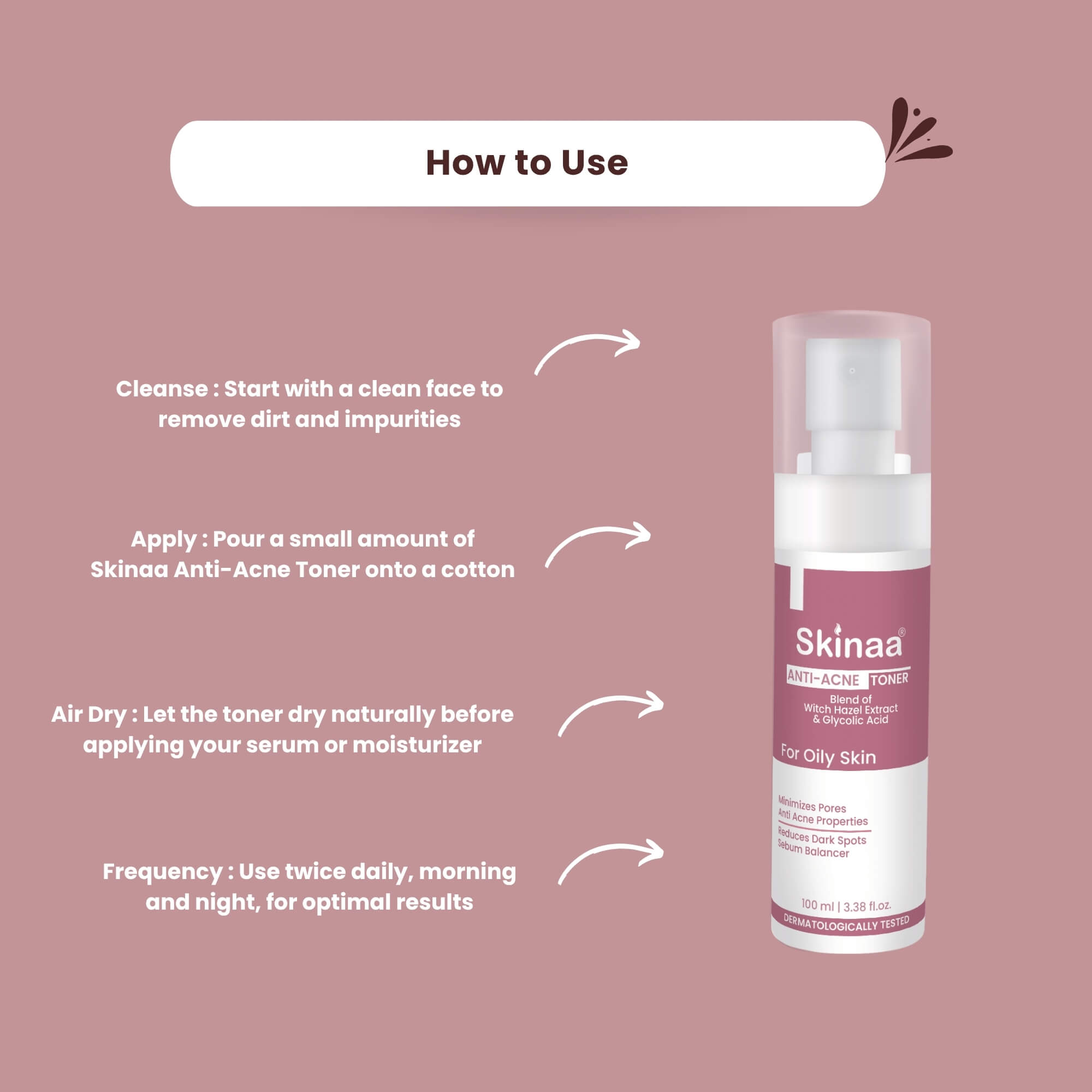 How to use Skinaa Anti-Acne Toner – start with a clean face, apply toner on cotton, let it air dry before serum or moisturizer, and use twice daily for best results. Dermatologically tested toner for oily skin