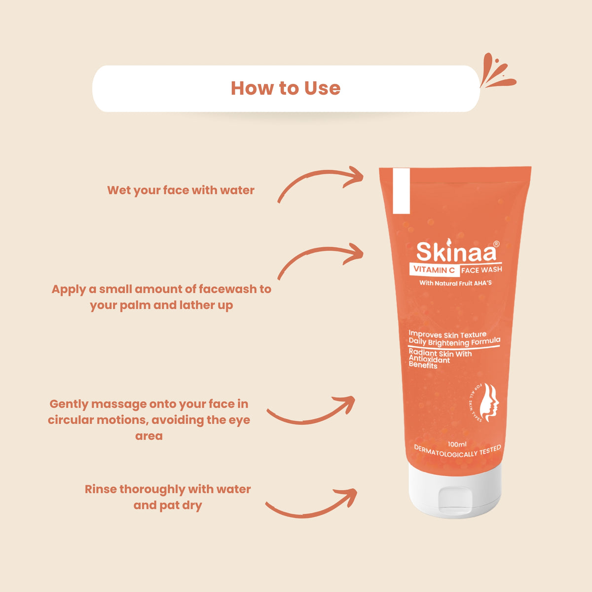 How to use Skinaa Vitamin C Face Wash – wet face, lather cleanser, massage in circular motions, rinse and pat dry